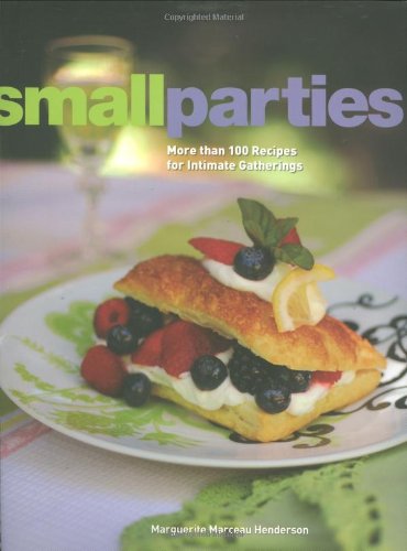 Beispielbild fr Small Parties: More than 100 Recipes for Intimate Gatherings zum Verkauf von SecondSale