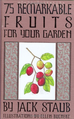 Imagen de archivo de 75 Remarkable Fruits for Your Garden a la venta por Better World Books: West