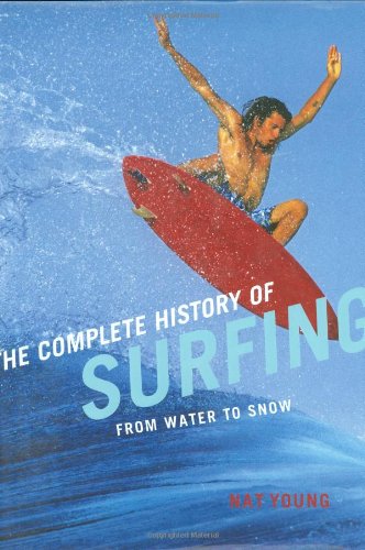 Beispielbild fr Complete History of Surfing: From Water to Snow zum Verkauf von HPB-Ruby