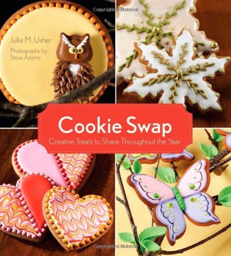 9781423603788: Cookie Swap: Creative Treats to Share Throughout the Year