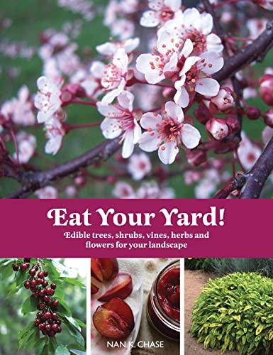 EAT YOUR YARD! Edible Trees, Shrubs, Vines, Herbs & Flowers From Your Landscape (O)