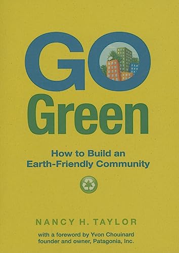 Stock image for Go Green : How to Build an Earth-Friendly Community for sale by Better World Books