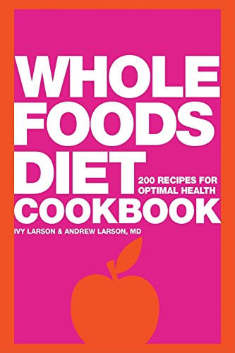 Stock image for Whole Foods Diet Cookbook: 200 Recipes for Optimal Health for sale by Wonder Book