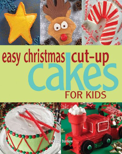 Easy Christmas Cut-up Cakes for Kids (9781423605171) by Barlow, Melissa