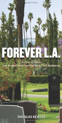 Beispielbild fr Forever L.A.: A Field Guide to Los Angeles Area Cemeteries & Their Residents zum Verkauf von ThriftBooks-Atlanta