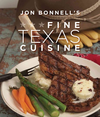 Jon Bonnell's Fine Texas Cuisine (9781423605232) by Bonnell, Jon