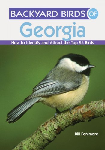 Stock image for Backyard Birds of Georgia: How to Identify and Attract the Top 25 Birds for sale by Ergodebooks