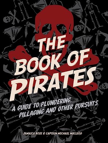 Beispielbild fr The Book of Pirates : A Guide to Plundering, Pillaging and Other Pursuits zum Verkauf von Better World Books