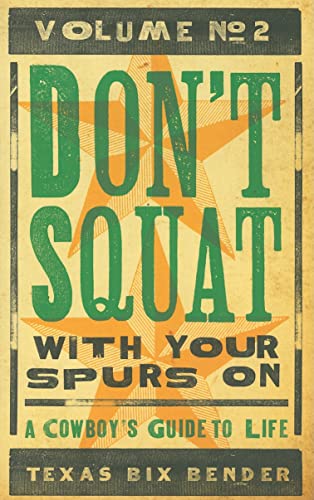 Stock image for Don't Squat with Your Spurs on V.2 - New: A Cowboy's Guide to Life for sale by ThriftBooks-Dallas