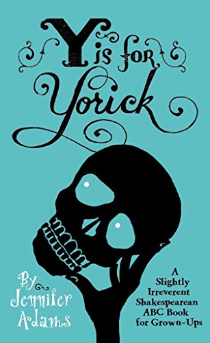 Imagen de archivo de Y Is for Yorick : A Slightly Irreverent Shakespearean ABC Book for Grown-Ups a la venta por Better World Books: West