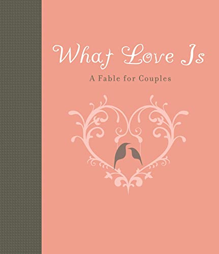 9781423607595: What Love Is: A Fable for Couples