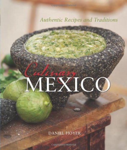 Imagen de archivo de Culinary Mexico: Authentic Recipes and Traditions a la venta por SecondSale