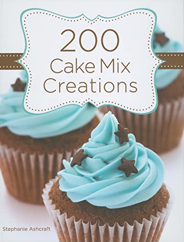 Stock image for 200 Cake Mix Creations for sale by SecondSale