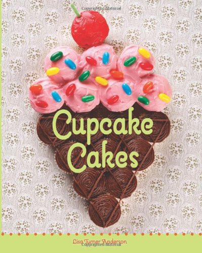 Cupcake Cakes (9781423617488) by Barlow, Melissa; Anderson, Lisa