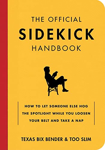 Beispielbild fr The Official Sidekick Handbook : How to Let Someone Else Hog the Spotlight While You Loosen Your Belt and Take a Nap zum Verkauf von Better World Books