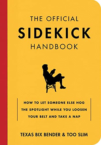 Stock image for The Official Sidekick Handbook: How to Let Someone Else Hog the Spotlight While You Loosen Your Belt and Take a Nap for sale by Bookmonger.Ltd