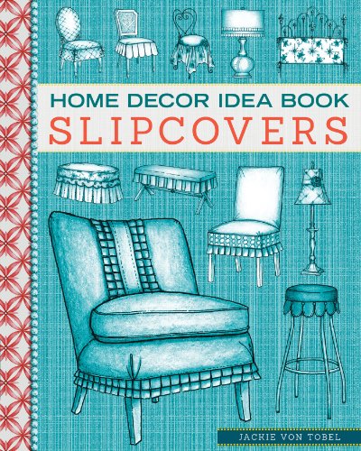 Imagen de archivo de Home Decor Idea Book Slipcovers : Upholstery, Slipcovers, and Seat Cushions a la venta por Better World Books