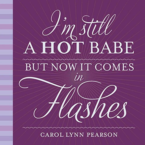Imagen de archivo de I'm Still a Hot Babe, But Now it Comes in Flashes a la venta por Half Price Books Inc.