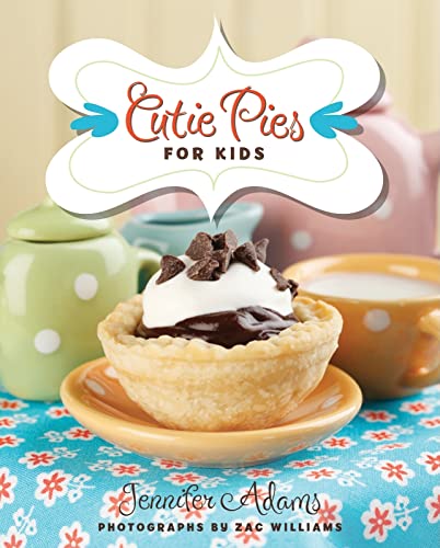 Cutie Pies for Kids (9781423620495) by Adams, Jennifer; Williams, Zac