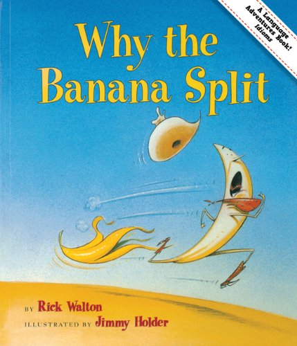 Imagen de archivo de Why the Banana Split: Adventures in Idioms a la venta por Jenson Books Inc