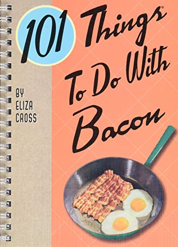 9781423620969: 101 Things to Do with Bacon (101 Cookbooks)
