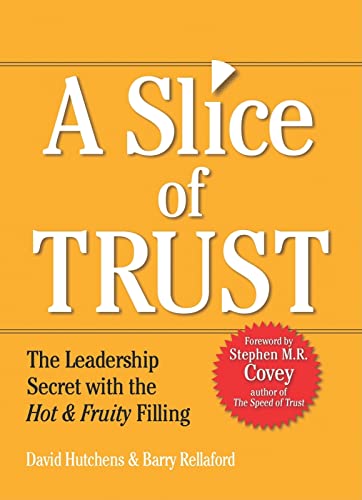 Beispielbild fr Slice of Trust : The Leadership Secret with the Hot and Fruity Filling zum Verkauf von Better World Books