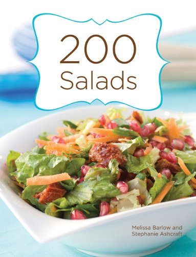 200 Salads (9781423624684) by Barlow, Melissa; Ashcraft, Stephanie