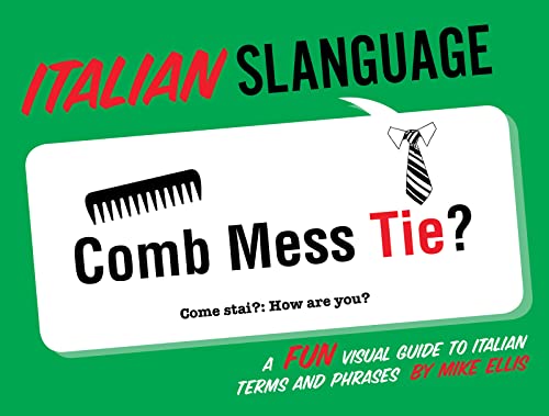 9781423624912: Italian Slanguage: A Fun Visual Guide to Italian Terms and Phrases