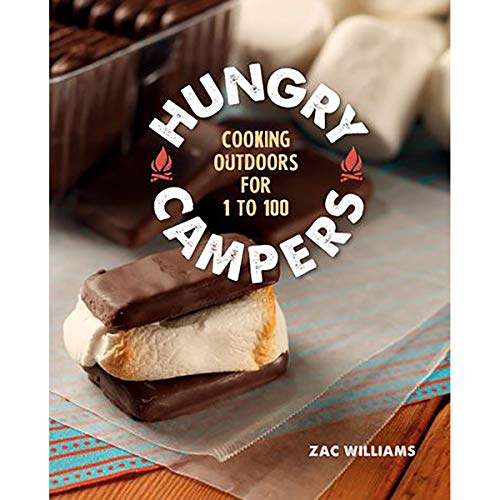 Hungry Campers: Cooking Outdoors for 1 to 100 (9781423630289) by Williams, Zac