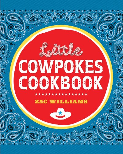 Little Cowpokes Cookbook (9781423632085) by Williams, Zac