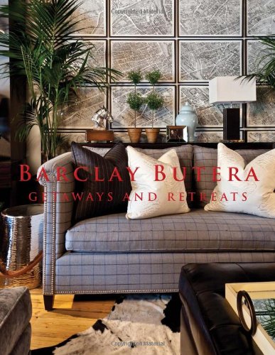 9781423633006: Barclay Butera Getaways and Retreats