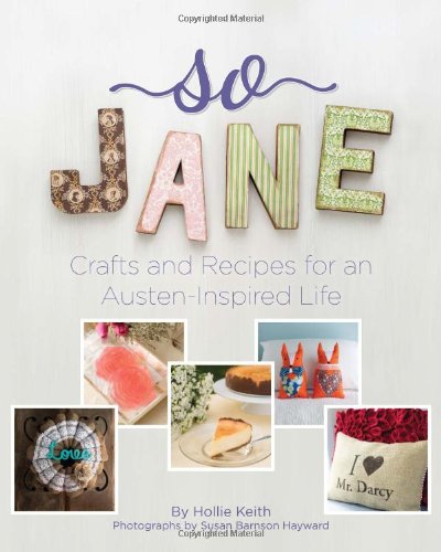 Beispielbild fr So Jane!: Crafts and Recipes for an Austen Inspired Life zum Verkauf von AwesomeBooks