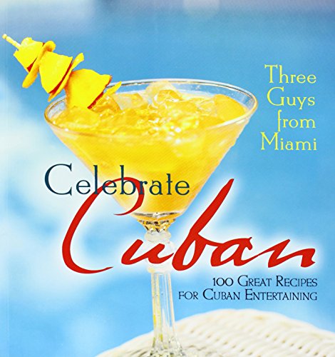 9781423633303: Three Guys from Miami Celebrate Cuban (pb): 100 Great Recipes for Cuban Entertaining