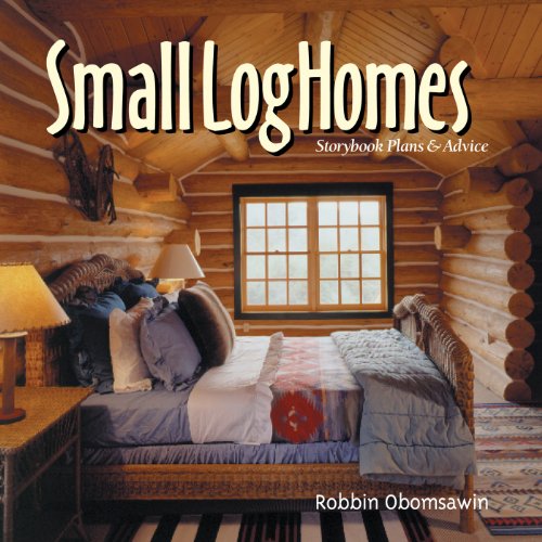 

Small Log Homes: Storybook Plans Advice