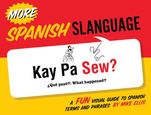 Stock image for More Spanish Slanguage: A Fun Visual Guide to Spanish Terms and Phrases for sale by WorldofBooks