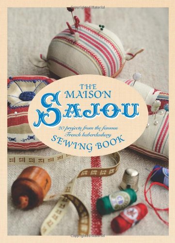 Beispielbild fr The Maison Sajou Sewing Book: 20 Projects from the Famous French Haberdashery zum Verkauf von ThriftBooks-Phoenix