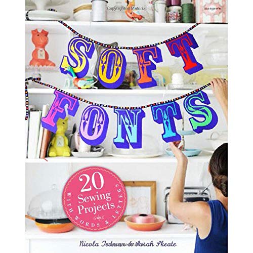 9781423634928: Soft Fonts: 20 Sewing Projects With Words & Letters