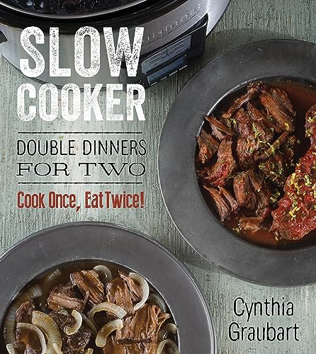 Stock image for Slow Cooker Double Dinners for Two: Cook Once, Eat Twice! (Slow Cooking for Two) for sale by Goodwill Books