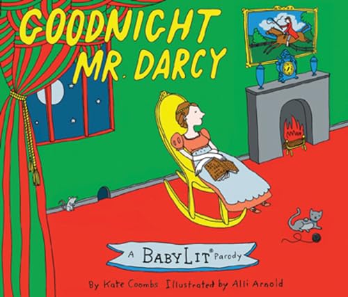 Beispielbild fr Goodnight Mr. Darcy: A Babylit Parody: A Babylit(r) Parody Picture Book zum Verkauf von WorldofBooks