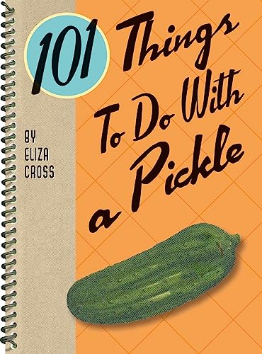 Imagen de archivo de 101 Things to Do With a Pickle (101 Cookbooks) a la venta por Zoom Books Company