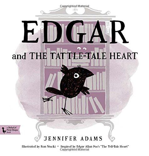 Stock image for Edgar and the Tattle-Tale Heart: A BabyLit Book: Inspired by Edgar Allan Poe's "The Tell-Tale Heart" (Babylit First Steps) for sale by Book Deals