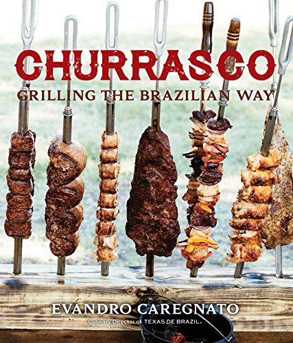 9781423640684: Churrasco: Grilling the Brazilian Way