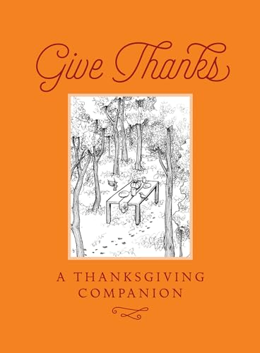 Stock image for Give Thanks: A Thanksgiving Companion for sale by GF Books, Inc.