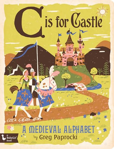 Stock image for C Is for Castle: A Medieval Alphabet (Babylit Boardbooks) for sale by SecondSale