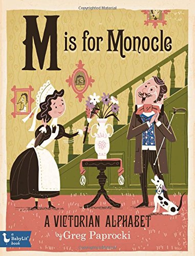 Stock image for M Is for Monocle: A Victorian Alphabet (BabyLit) for sale by -OnTimeBooks-