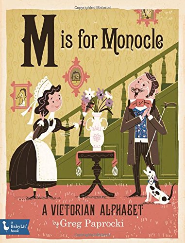 

M Is for Monocle : A Victorian Alphabet