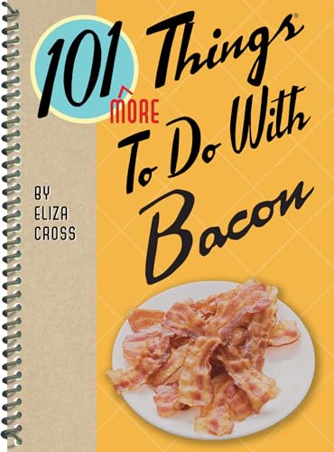 9781423643920: 101 More Things to Do with Bacon (101 Cookbooks)