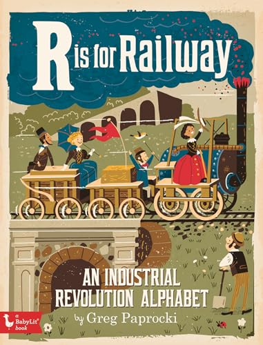 Stock image for R Is for Railway: An Industrial Revolution Alphabet for sale by ThriftBooks-Atlanta
