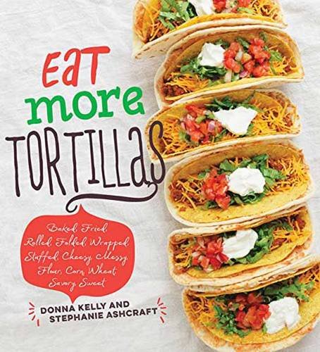 Imagen de archivo de Eat More Tortillas a la venta por Gulf Coast Books