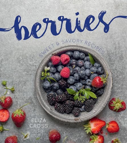 Beispielbild fr Berries: Sweet & Savory Recipes zum Verkauf von ThriftBooks-Dallas